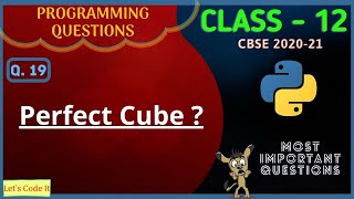 Write a program to find Perfect Cube in Python | Class 12 Practical Program CBSE Board 2020-21