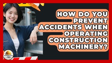 How Do You Prevent Accidents When Operating Construction Machinery? - Construction Jobs