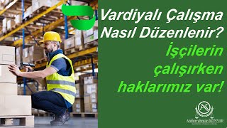 İşçilerin vardiyaları nasıl olmalıdır.Vardiya değişimi Nasıl olmalı Vardiya usulü çalışma yönetmeliğ