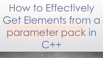 How to Effectively Get Elements from a parameter pack in C+ +