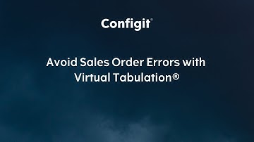 Avoid Sales Order Errors with Virtual Tabulation® - Configit