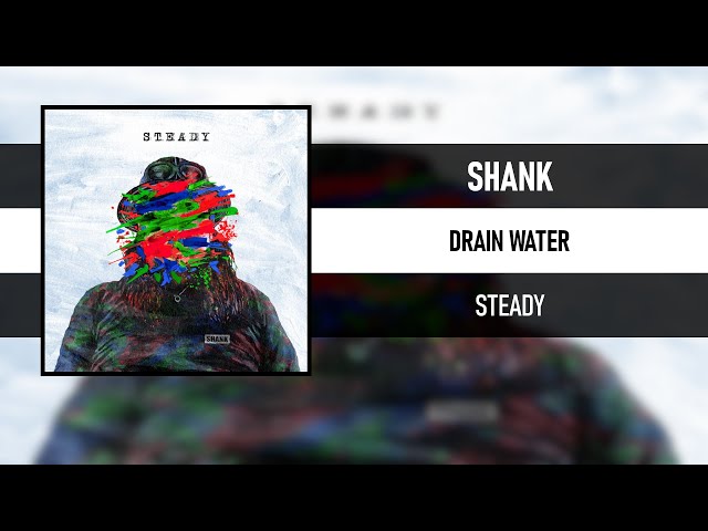 SHANK - DRAIN WATER [STEADY] [2021] class=