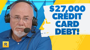 I Have A $27,000 Credit Card Debt Mess!