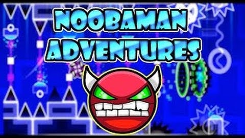 Easy Demon: Noobaman Adventures by Noobas [Geometry Dash]