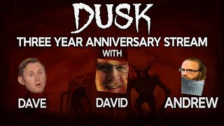 DUSK 3 Year Anniversary (2021) Stream With David, Dave and Andrew!