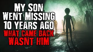 My Son Went Missing 10 years Ago. What came back Wasn't Him | Scary Stories from The Internet
