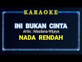 Maulana Wijaya - INI BUKAN CINTA Karaoke Lirik NADA RENDAH PRIA
