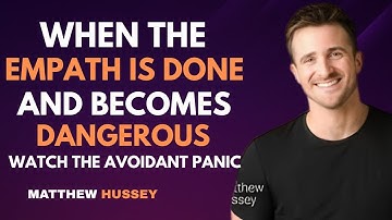 When the Empath Is Done and Becomes Dangerous—Watch the Avoidant Panic | Matthew Hussey