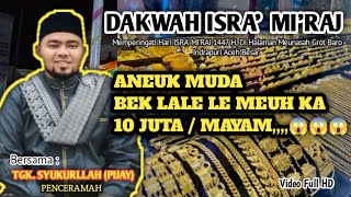DAKWAH ACEH Bersama - Tgk. Syukrullah ||Aneuk Muda Bek Lale Le Meuh Ka 10 Jt / Mayam || terbaru 2026