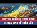 Nguy cơ chiến sự Trung Đông đe dọa kinh tế toàn cầu