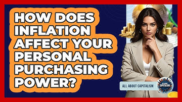How Does Inflation Affect Your Personal Purchasing Power? - All About Capitalism