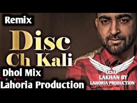 Disc Ch Kali Dhol Mix Sharry Maan Feat Lahoria Production Latest Remix Punjabi Original Mix