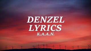K.A.A.N. - Denzel (Lyrics)