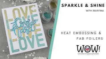 Sparkle & Shine | Heat Embossing & Fab Foilers