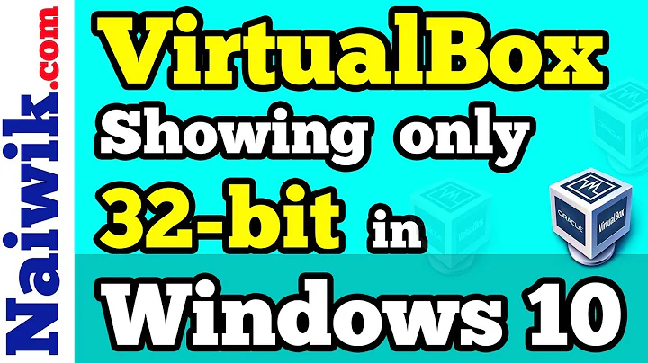 Fix : VirtualBox showing only 32-bit on a 64-bit Windows 10