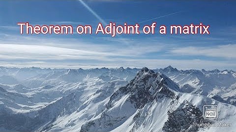 Mathematics!!  Theorem on Adjoint of a matrix (lecture -9)