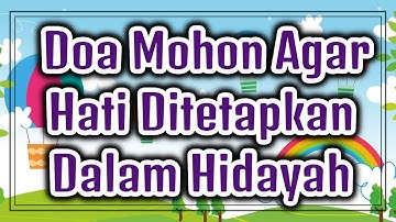 Doa Mohon Agar Hati Ditetapkan Dalam Hidayah