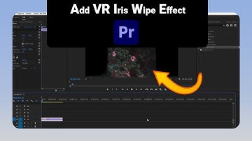How to Add VR Iris Wipe Effect on Premiere Pro [NEW]