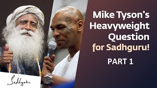 Sadhguru vs Mike Tyson - Hardhitting Questions | Part 1