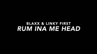 Blaxx Ft. Linky First - Rum Ina Me Head (Slowed)