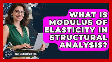 What Is Modulus Of Elasticity In Structural Analysis? - Your Engineering Future