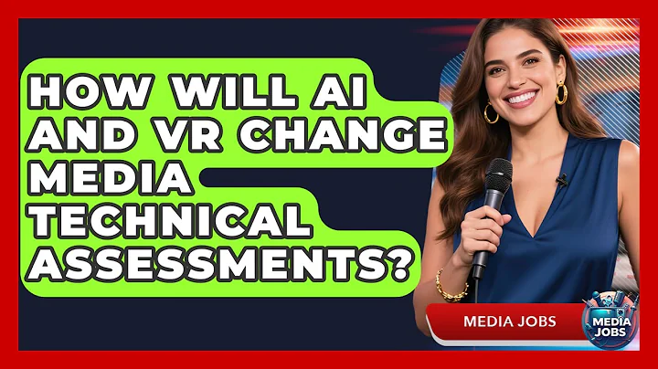 How Will AI And VR Change Media Technical Assessments? - Media Jobs