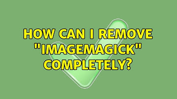 How can I remove "ImageMagick" completely?