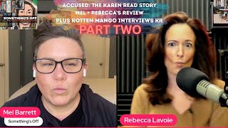 ACCUSED: The Karen Read Story - Mel + Rebecca's review PLUS Rotten Mango interviews KR PART TWO
