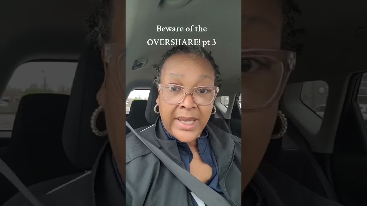 Beware Of The OVERSHARE Pt3