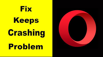 Fix Opera App Keeps Crashing | Fix Opera App Keeps Freezing | Fix Opera App Freezed | PSA 24