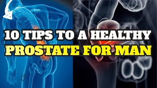 10 Tips to a Healthy Prostate For Man Reduce Your Chances of Developing Prostate Cancer