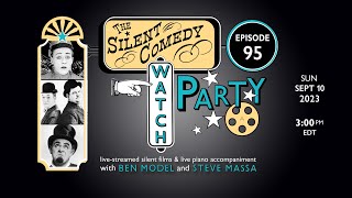 The Silent Comedy Watch Party ep. 95 - 9/10/23 - Ben Model and Steve Massa