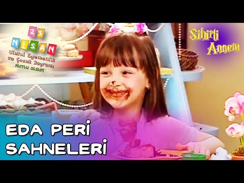 Sihirli Annem - Eda Peri Sahneleri | 23 Nisan Özel