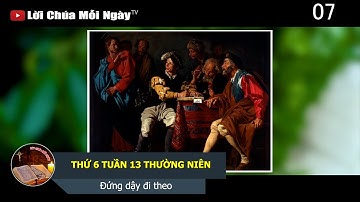 THỨ 6 TUẦN 13 THƯỜNG NIÊN Đứng dậy đi theo