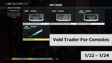 - Void Trader on Consoles (Warframe) 1/22 - 1/24
