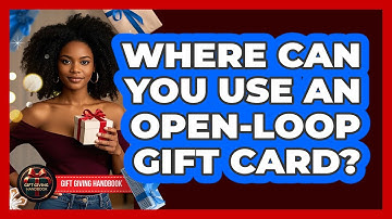 Where Can You Use An Open-Loop Gift Card?