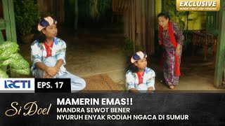 BIAR NYEMPLUNG!! Mandra Nyuruh Enyak Ngaca Di Sumur | SI DOEL | EPS.17 | SEASON 3 (1/2)