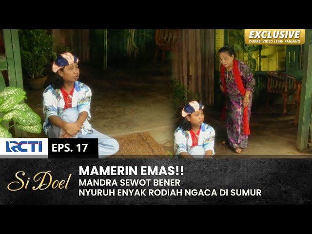 BIAR NYEMPLUNG!! Mandra Nyuruh Enyak Ngaca Di Sumur | SI DOEL | EPS.17 | SEASON 3 (1/2) class=