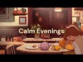 Calm evenings  chill ambient lofi beats  instrumental mix