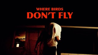 Where Birds Don&#39;t Fly: Serial Killer Drama Film