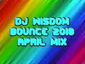 Dj wisdom  bounce 2018  april mix