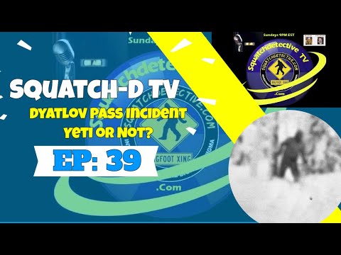 ? (Bigfoot Podcast Video) Squatch-D TV Epsd. 39 (9-6-20) Dyatlov-Pass-Vorfall (Yeti oder nicht?...