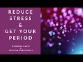 Reduce stress and get your period  binaural beats  subliminal affirmations