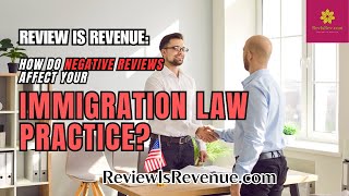 HOW DO NEGATIVE REVIEWS AFFECT YOUR IMMIGRATION LAW FIRM?