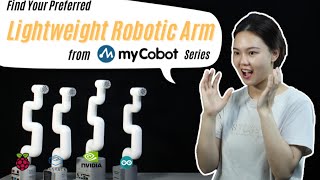 Find your preferred lightweight robotic arm from myCobot Series