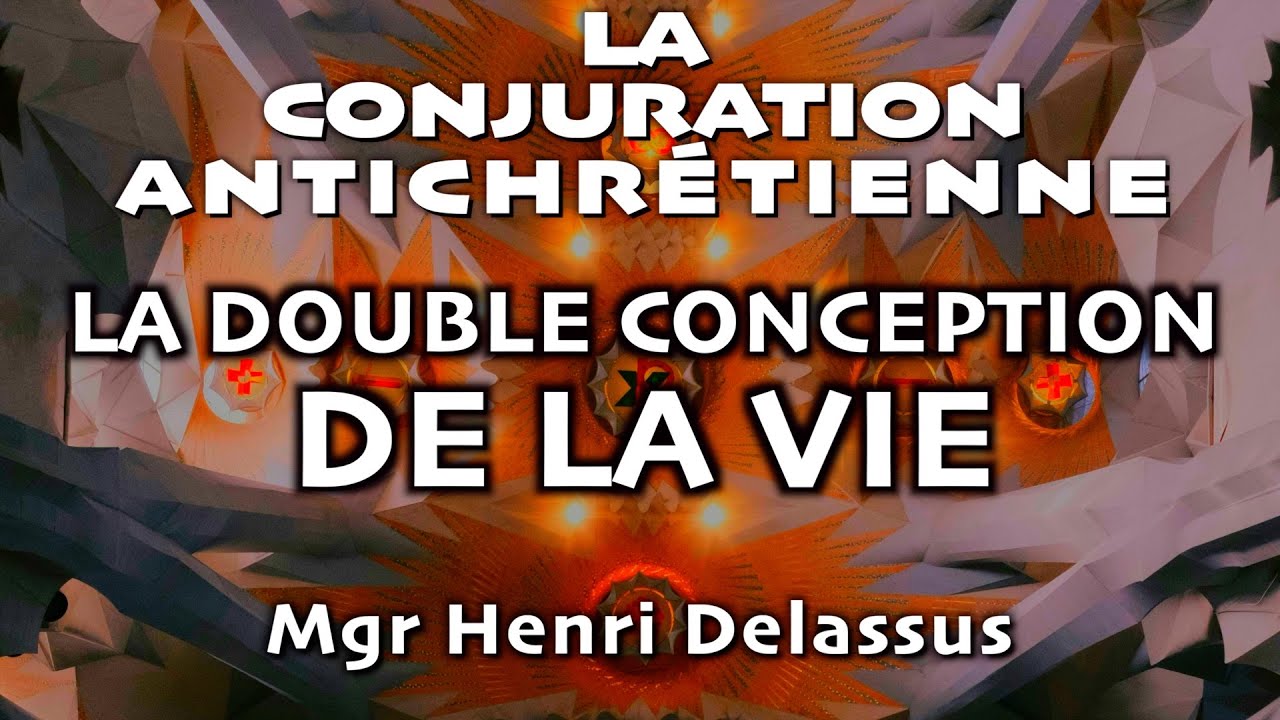 La conjuration antichrtienne   La double conception de la vie  Mgr Henri Delassus