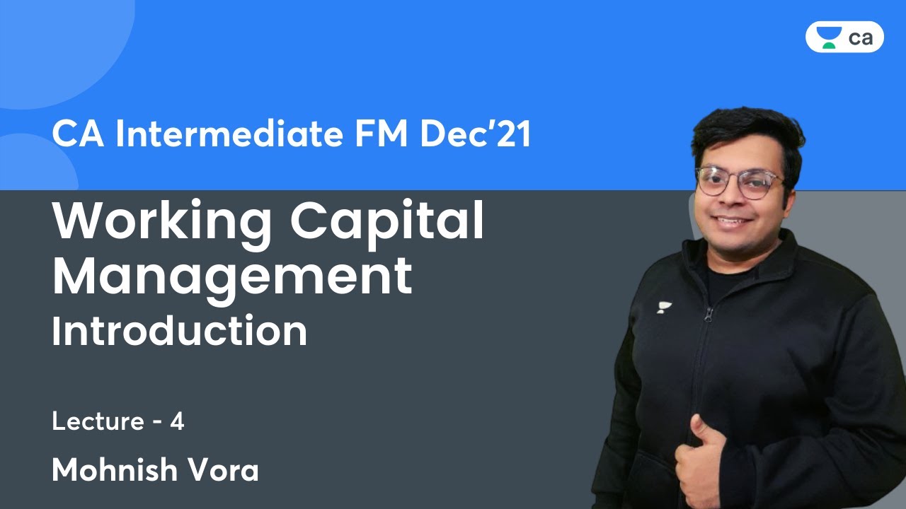 Working Capital Management | Introduction | Lec 4 | FM | CA Intermediate | Mohnish Vora