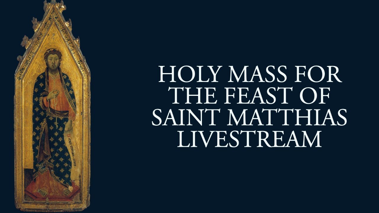 Holy Mass for the Feast of Saint Matthias YouTube