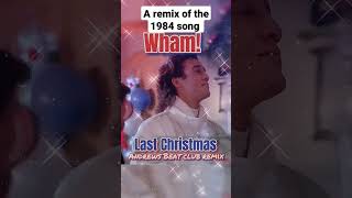 Wham! - Last Christmas (Andrews Beat club remix 2022). A remix of the 1984 song
