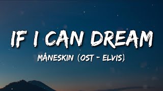 If I Can Dream -  Måneskin ( Lyrics OST - ELVIS )